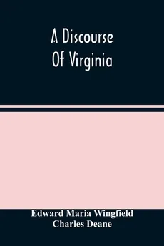 A Discourse Of Virginia - Wingfield Edward Maria
