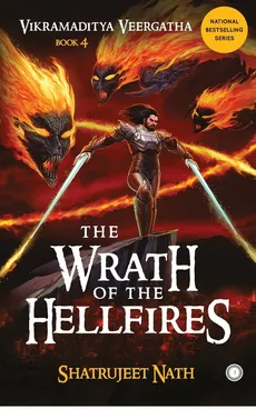 Vikramaditya Veergatha Book 4 - The Wrath of the Hellfires - Shatrujeet Nath