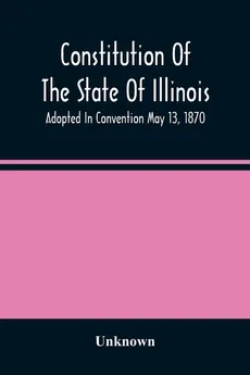 Constitution Of The State Of Illinois - unknown