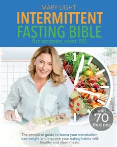 Intermittent Fasting Bible for Women over 50 - Mary Light