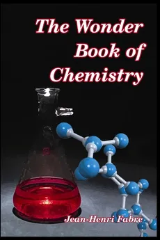 The Wonder Book of Chemistry - Fabre Jean-Henri