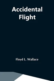 Accidental Flight - Wallace Floyd L.