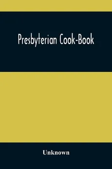 Presbyterian Cook-Book - unknown