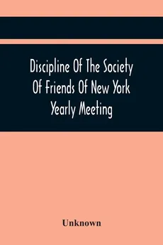 Discipline Of The Society Of Friends Of New York Yearly Meeting - unknown