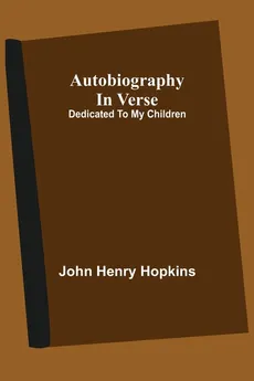 Autobiography In Verse - John Henry Hopkins