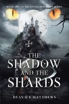 The Shadow and the Shards - Dean G E Matthews