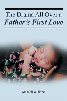 The Drama All Over a Father's First Love - Mandell Williams