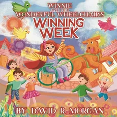 Winnie and Her Wonderful Wheelchair's Winning Week - David R Morgan