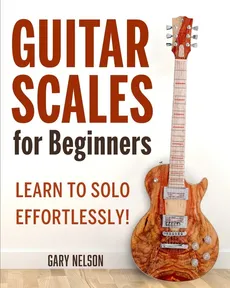 Guitar Scales for Beginners - Gary Nelson