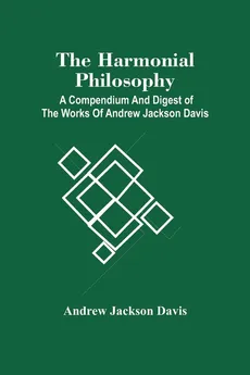 The Harmonial Philosophy - Davis Andrew Jackson