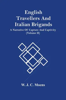 English Travellers And Italian Brigands - C. Moens W. J.
