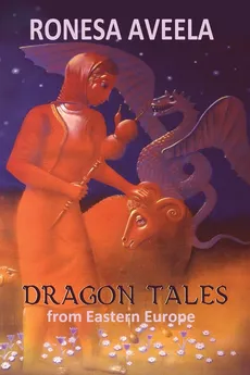 Dragon Tales from Eastern Europe - Ronesa Aveela