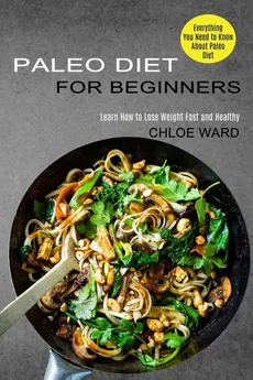 Paleo Diet for Beginners - Chloe Ward
