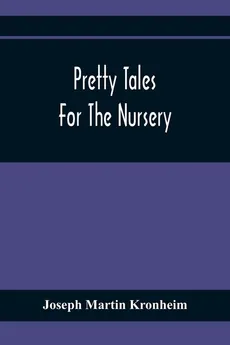 Pretty Tales For The Nursery - Kronheim Joseph Martin