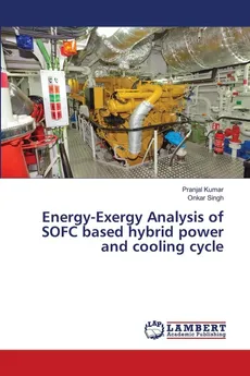 Energy-Exergy Analysis of SOFC based hybrid power and cooling cycle - Pranjal Kumar