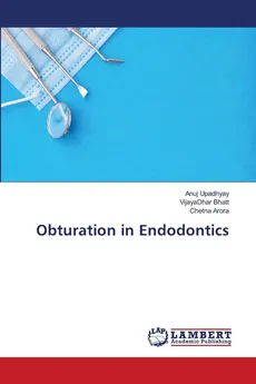Obturation in Endodontics - Anuj Upadhyay