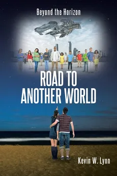 ROAD TO ANOTHER WORLD - Kevin W. Lynn