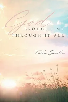God Brought Me Through It All - Tinika Sumlin