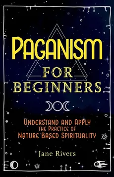 Paganism for Beginners - Jane Rivers