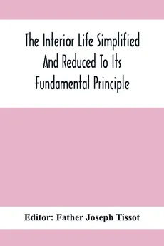 The Interior Life Simplified And Reduced To Its Fundamental Principle