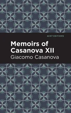 Memoirs of Casanova Volume XII - Giacomo Casanova