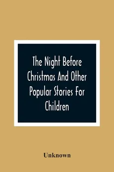 The Night Before Christmas And Other Popular Stories For Children - unknown