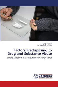 Factors Predisposing to Drug and Substance Abuse - Lucy Njeri Gateri