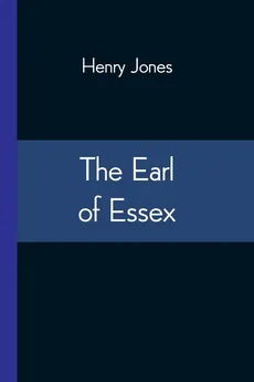 The Earl of Essex - Henry Jones