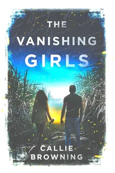The Vanishing Girls - Callie Browning