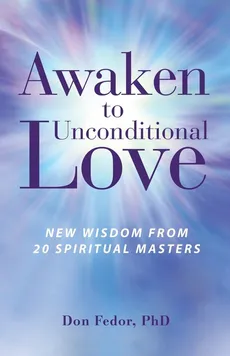 Awaken to Unconditional Love - Don Fedor
