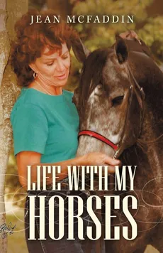 Life with My Horses - Jean McFaddin
