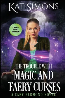 The Trouble with Magic and Faery Curses - Kat Simons