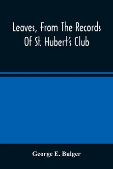 Leaves, From The Records Of St. Hubert'S Club - Bulger George E.