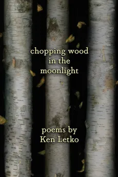 Chopping Wood in the Moonlight - Ken Letko