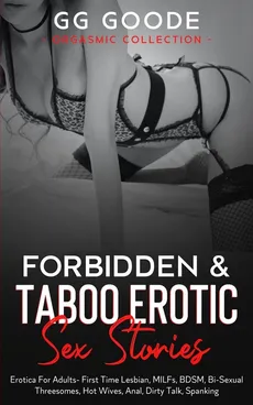 Forbidden& Taboo Erotic Sex Stories - G.G. Goode