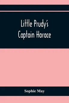 Little Prudy'S Captain Horace - Sophie May