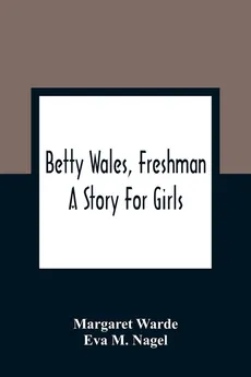 Betty Wales, Freshman - Margaret Warde