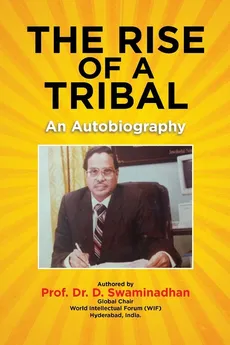 The Rise of a Tribal - Prof.Dr. D Swaminadhan