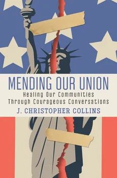 Mending Our Union - J. Christopher Collins