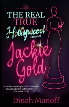 The Real True Hollywood Story of Jackie Gold - Dinah Manoff