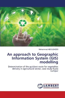 An approach to Geographic Information System (GIS) modelling - Mohammad Abousaeidi