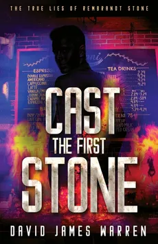Cast the First Stone - David James Warren