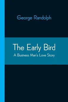 The Early Bird - George Randolph