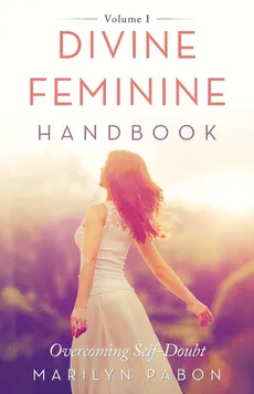 Divine Feminine Handbook - Marilyn Pabon