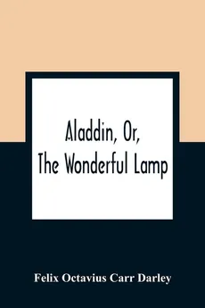 Aladdin, Or, The Wonderful Lamp - Octavius Carr Darley Felix