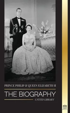 Prince Philip & Queen Elizabeth II - United Library