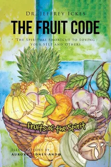 The Fruit Code - Dr. Jeffrey Ickes