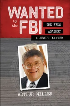 Wanted by the FBI - Arthur Miller
