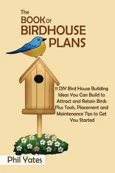 The Book of Birdhouse Plans - Phil Yates