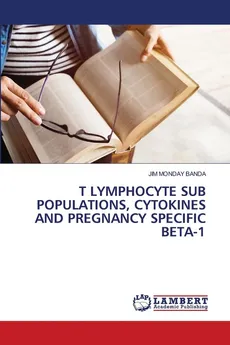 T LYMPHOCYTE SUB POPULATIONS, CYTOKINES AND PREGNANCY SPECIFIC BETA-1 - JIM MONDAY BANDA